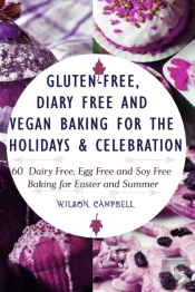 Gluten-Free, Diary Free And Vegan Baking For The Holidays & Celebration