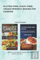 Gluten-Free, Diary-Free, Vegan Friendly Baking For Candida