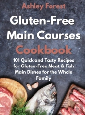 Gluten-Free  Main Courses Cookbook: 101