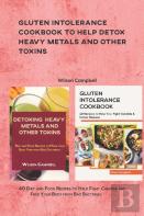 Gluten Intolerance Cookbook To Help Detox Heavy Metals And Other Toxins
