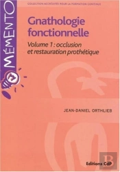 Gnathologie Fonctionnelle Volume 1: Occlusion Et Restauration Prothétique
