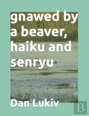 Gnawed By A Beaver, Haiku And Senryu