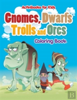 Bertrand.pt - Gnomes, Dwarfs, Trolls And Orcs Coloring Book