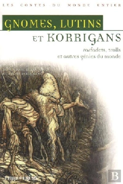 Bertrand.pt - Gnomes, Lutins Et Korrigans ; Farfadet, Trolls Et Autres Genies Du Monde