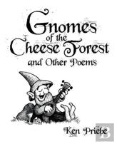 Gnomes Of The Cheese Forest And Other Poems