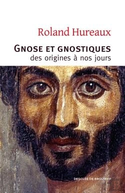 Bertrand.pt - Gnose Et Gnostiques ; Des Origines À Nos Jours