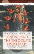 Gnosis And The Theocrats From Mars