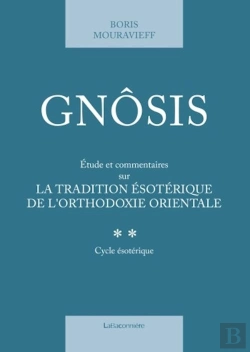 Bertrand.pt - Gnosis ; Étude Et Commentaire Sur La Traduction Ésotérique De L'Orthodoxie Orientale Tome 2