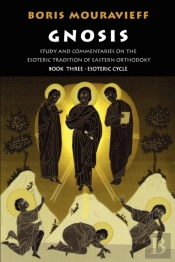 Gnosis: Study and Commentaries on the Esoteric Tradition of Eastern Ortodoxy (Vol. 3)