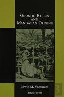 Gnostic Ethics And Mandaean Origins