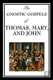 Gnostic Gospels Of Thomas, Mary, And John