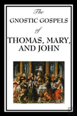 Bertrand.pt - Gnostic Gospels Of Thomas, Mary, And John