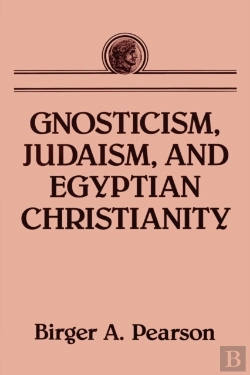 Bertrand.pt - Gnosticism, Judaism, And Egyptian Christianity