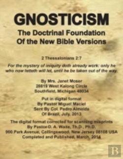 Bertrand.pt - Gnosticism The Doctrinal Foundation Of The New Bible Versions