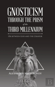 Gnosticism Through The Prism Of The Third Millennium