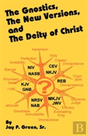 Gnostics, The New Version, And The Deity Of Christ