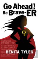 Go Ahead! Be Brave-Er
