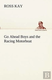 Go Ahead Boys And The Racing Motorboat