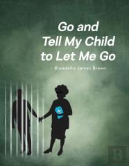 Go And Tell My Child To Let Me Go