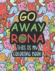 Go Away Rona This Is My Coloring Book