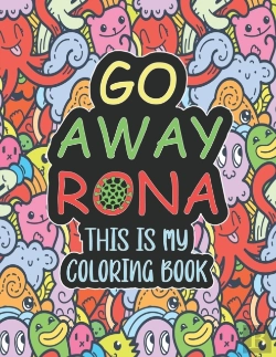 Bertrand.pt - Go Away Rona This Is My Coloring Book