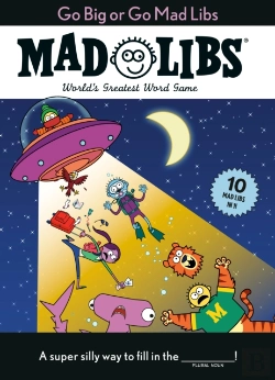 Bertrand.pt - Go Big Or Go Mad Libs: 10 Mad Libs In 1!