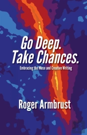 Go Deep. Take Chances.: Embracing The Mu