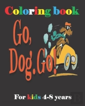 Go, Dog. Go! Coloring Book For Kids