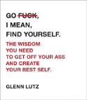 Go F*Ck, I Mean, Find Yourself.