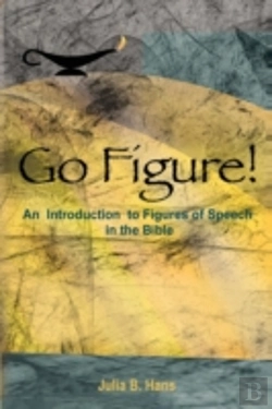 Bertrand.pt - Go Figure! An Introduction To Figures Of Speech In The Bible