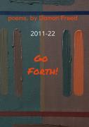 Go Forth! Prose Poems, By Damon Freed 2011-22