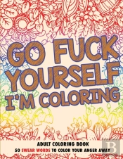 Go Fuck Yourself, I'M Coloring