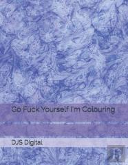 Go Fuck Yourself I'M Colouring