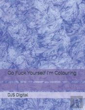 Go Fuck Yourself I'M Colouring