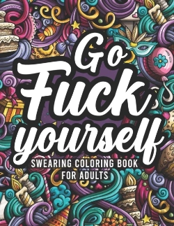 Bertrand.pt - Go Fuck Yourself, Swearing Coloring Book For Adults