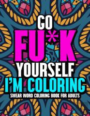 Go Fu*K Yourself I'M Coloring