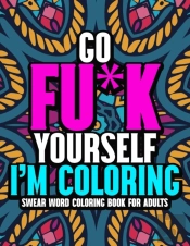 Go Fu*K Yourself I'M Coloring