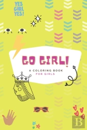 Go Girl - A Coloring Book For Girls