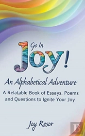 Go In Joy! An Alphabetical Adventure Second Edition