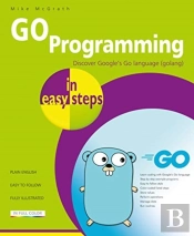 Go Programming In Easy Steps