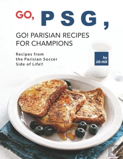 Bertrand.pt - Go, Psg, Go! Parisian Recipes For Champions