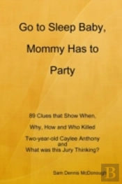 Go To Sleep Baby, Mommy Has To Party