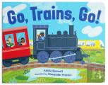 Go, Trains, Go! A Train Book For Toddlers 1-3