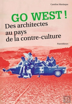 Bertrand.pt - Go West ; Des Architectes Au Pays De La Contre-Culture