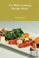Go Wild Cooking Recipe Book