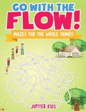 Go With The Flow! Mazes For The Whole Family