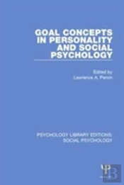 Goal Concepts In Personality And Social Psychology