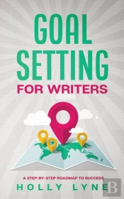 Goal Setting For Writers