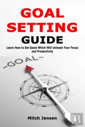 Goal Setting Guide: Learn How To Set Goa