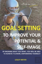 Goal Setting To Improve Your Potential A